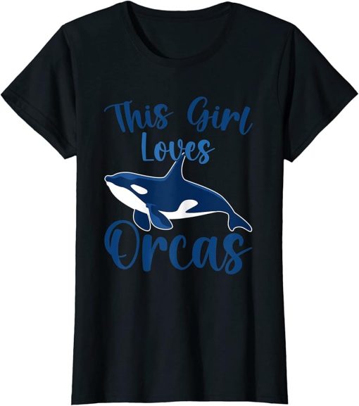 Whales Funny Orca Lovers This Girl Loves Orcas T-Shirt