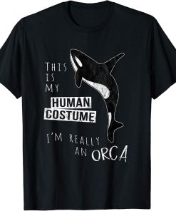 My Human Costume I"m Really An Orca Whale Silhouette T-Shirt