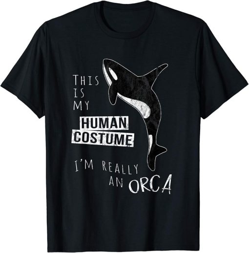 My Human Costume I"m Really An Orca Whale Silhouette T-Shirt